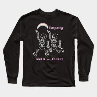 Feel it or fake it Long Sleeve T-Shirt